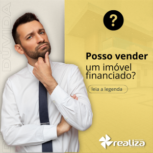 Read more about the article Posso vender um imóvel financiado?